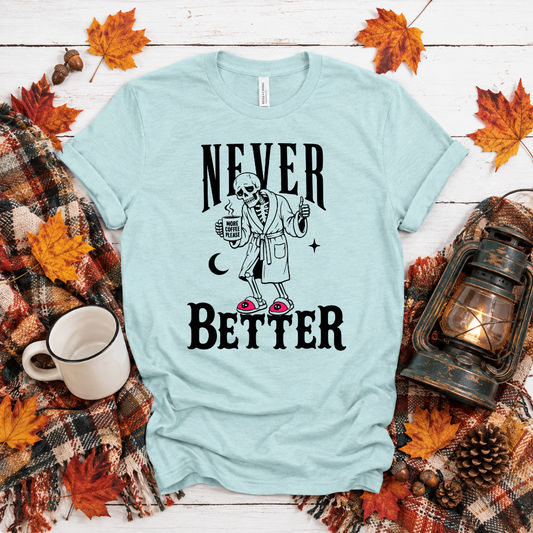 Never Better Skeleton Premium Tee