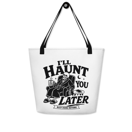 I'll Haunt You Later Large Tote Bag